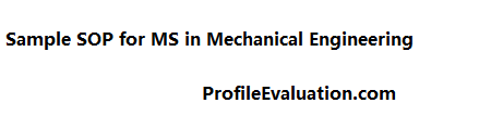 What is SOP for Mechanical Engineering? Sample SOP for MS in Mechanical Engineering, sample sop for ms in mechanical engineering pdf, sample sop for mechanical engineering pdf , sop for ms in mechanical engineering with work experience, sop for mechanical engineering students, sop for ms in mechanical engineering in canada, sop for masters in mechanical engineering in uk, sop for mechanical engineering in usa, sop for mechanical engineering phd,