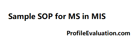 Sample SOP for MS in MIS (Management Information Systems), Sample SOP for Masters in MIS , Statement of Purpose for Management Information Systems, How to write an SOP for MS in MIS,